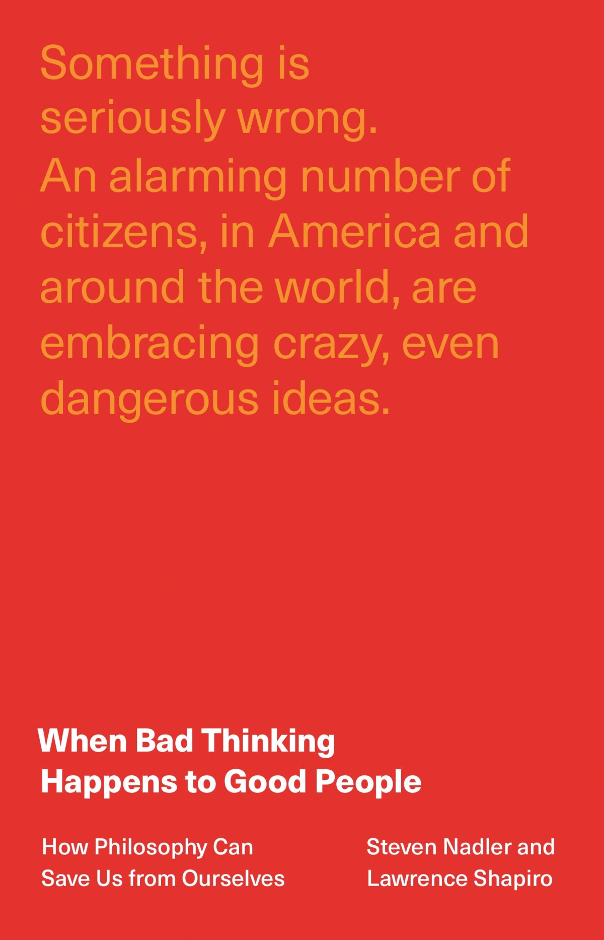 This is the cover of a book. The cover is bright red and the title "When Bad Thinking Happens to Good People: How Philosophy Can Save Us from Ourselves" is written in yellow letters.