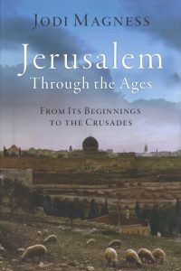 Image of book cover. The cover reads Jerusalem Through the Ages, From Its Beginnings to the Crusades. There is a colored photograph of Jerusalem from the outskirts.