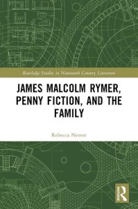 Book cover of James Malcolm Rymer, Penny Fiction, and the Family. By Rebecca Nesvet.